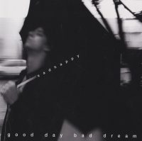 Sadhappy: 'Good Day Bad Dream'