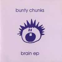 Bunty Chunks: 'Brain Ep'