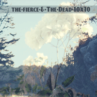 The Fierce & The Dead: '10x10'