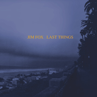 Jim Fox: 'Last Things'