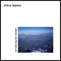 Steve Lawson: 'Not Dancing For Chicken'
