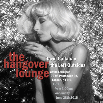 David Callahan + The Left-Outsides @ The Hangover Lounge, 28th June 2015