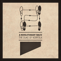 The Duke Of Norfolk: 'A Revolutionary Waltz'