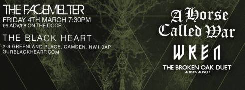 A Horse Called War + Wren + The Broken Oak Duet @ Facemelter, 4th March 2016