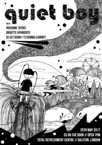 Quiet Boy + Roxanne Tataei + Brigitte Aphrodite, 25th May 2017