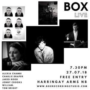 BOX Live: Alexia Chambi + Charlie Draper + Jared Rood + Johnny Crooks + Tom Bright + William., 27th July 2018