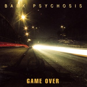 Bark Psychosis: 'Game Over'