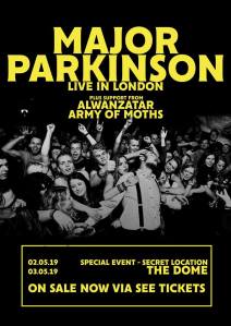 Major Parkinson + Alwantazar + Army Of Moths, 2nd & 3rd May 2019